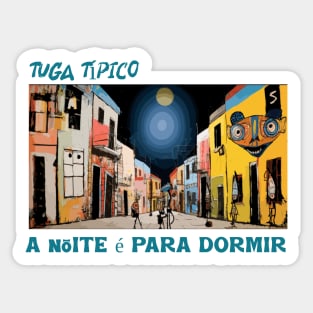 tuga tipico, na noite, humor portugues v1 Sticker